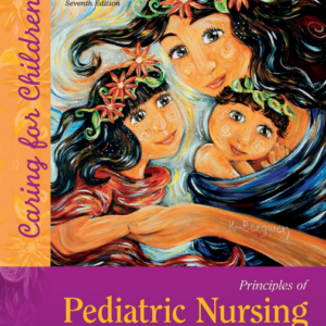Principles of Pediatric Nursing: Caring for Children, 7th edition
