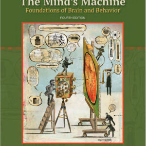 The Mind’s Machine: Foundations of Brain and Behavior 4th Edition Neil V.Watson