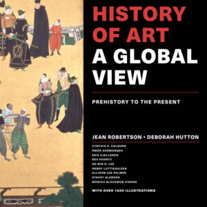 The History of Art a Global View : Prehistory to the Present