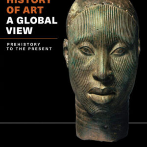 The History of Art a Global View : Prehistory to the Present